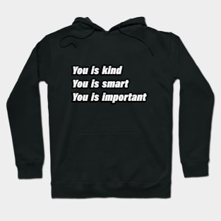 You is kind You is smart You is important Hoodie